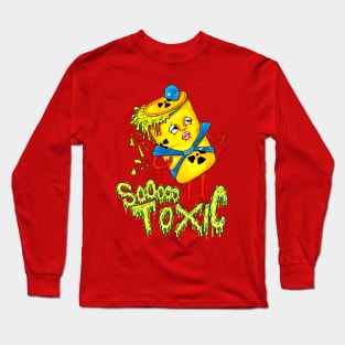 SoOooo Toxic! Long Sleeve T-Shirt